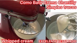 COMO BATIR La Crema CHANTILLY  CHANTILLÍ o Whipped Cream EXCELENTE RESULTADO [upl. by Deeann936]