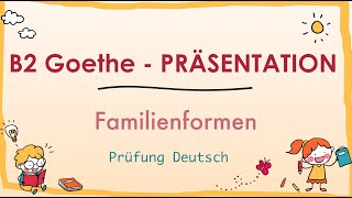 FAMILIENFORMEN  Präsentation  B2 Goethe  Sprechen 1 Familienkonstellation Wohnformen Lebensform [upl. by Anidan]