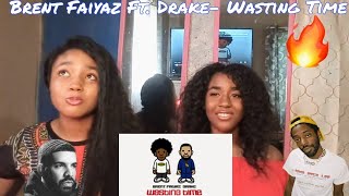 Reaction Video Brent Faiyaz Wasting Time ft Drake [upl. by Anonyw]