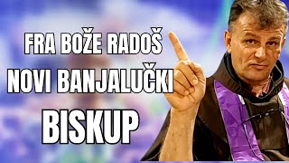 FRA BOŽE RADOŠ  NOVI BANJALUČKI BISKUP [upl. by Rednasxela449]