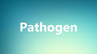 Pathogen  Medical Definition and Pronunciation [upl. by Haelahk]