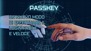 PASSKEY un NUOVO metodo di AUTENTICAZIONE VELOCE e SICURO [upl. by Ban]