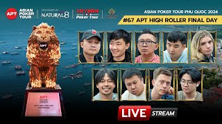 LIVE APT PHU QUOC 2024 67 HIGH ROLLER  FINAL DAY พากย์ไทย [upl. by Chemesh]