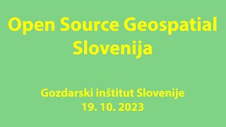 Open Source Geospatial Slovenija 19 10 2023 Gozdarski inštitut Ljubljana [upl. by Llednil]