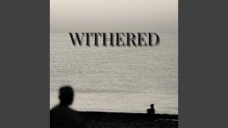 Withered [upl. by Brigit]