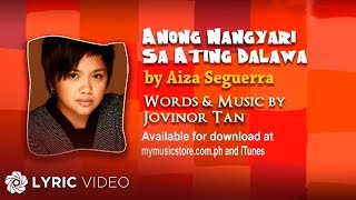 Anong Nangyari Sa Ating Dalawa  Aiza Seguerra Lyrics [upl. by Marienthal]