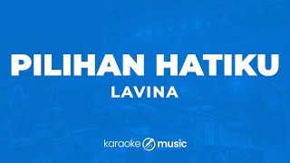 Pilihan Hatiku  Lavina KARAOKE VERSION [upl. by Iduj896]