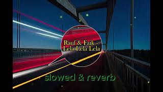 Rauf amp Faik  Lela Lela Lela  slowed amp reverb  by zw music [upl. by Akcinahs]