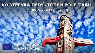 Kootéeyaa Deiyí Totem Pole Trail quotSharing Our Historyquot Documentary [upl. by Ilrebmyk]