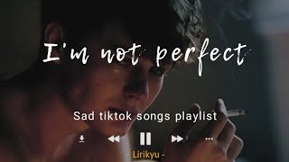 Sad TikTok Songs Playlist Lyrics Video saddest song to cry [upl. by Alliuqahs]