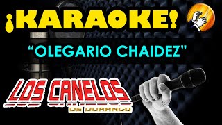 OLEGARIO CHAIDEZ  Los Canelos de Durango  KARAOKE [upl. by Leribag310]