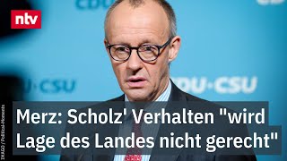 Merz zum NeuwahlZeitplan Scholz Verhalten quotwird Lage des Landes nicht gerechtquot  ntv [upl. by Rebna701]