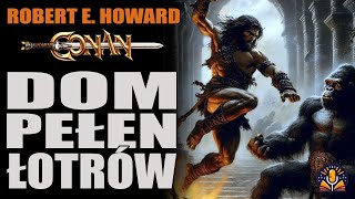 Robert E Howard  Dom pełen łotrów AUDIOBOOK PL [upl. by Naillil]