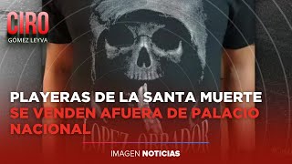 Playeras de la Santa Muerte pro López Obrador se venden afuera de Palacio Nacional  Ciro [upl. by Merridie]