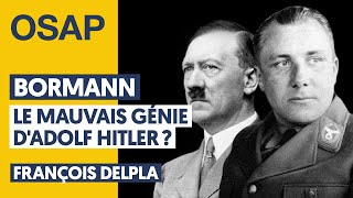 BORMANN LE MAUVAIS GÉNIE D’ADOLF HITLER   FRANÇOIS DELPLA JULIEN THÉRY [upl. by Wolfe]