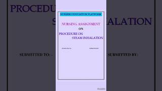 quotPROCEDURE ON STEAM INHALATION quot Nursing Assignment 📒✍️ [upl. by Halac]