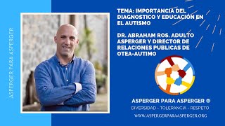 Conversatorio Importancia del Diagnostico y Educación en Autismo con Dr Abraham Ros adulto Asperger [upl. by Geithner]