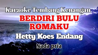 BERDIRI BULU ROMAKU  Hetty Koes Endang  Karaoke nada pria  Lirik [upl. by Ikiv]