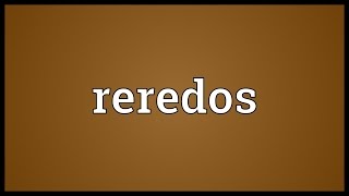 Reredos Meaning [upl. by Tnerb]