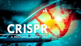 CRISPR a Medicina do futuro  Sua Saúde na Rede [upl. by Kalagher708]