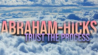 AbrahamHicks  Trust The Process [upl. by Roslyn]