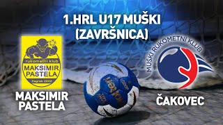 RK Maksimir Pastela vs MRK Čakovec  1HRL U17 muški Završnica [upl. by Alake]