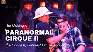 MAKING Paranormal Cirque II the Scariest Funniest Circus Around [upl. by Orms]