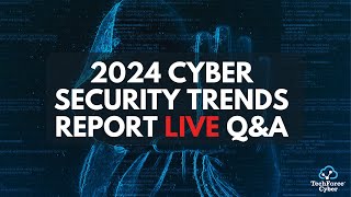 2024 Cyber Security Trends Report Live QampA [upl. by Sakram]