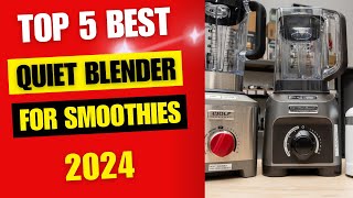 Top 5 Best Blender for Smoothies 2024  Best Quiet Blender Reviews [upl. by Anuala]