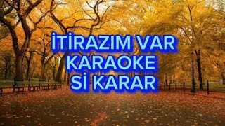 İtirazım var  Karaoke Si Karar [upl. by Maag]