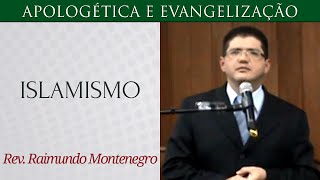 Islamismo  Rev Raimundo Montenegro [upl. by Ykcir]