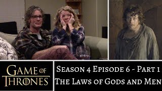 Game of Thrones S4E6 PART 1 The Laws of Gods and Men REACTION [upl. by Wareing]