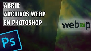 Abrir y Guardar archivos WebP en Photoshop [upl. by Ibot640]