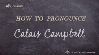 How to Pronounce Calais Campbell Real Life Examples [upl. by Kilian]