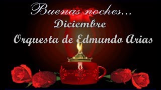 BUENAS NOCHES DICIEMBRE ORQUESTA EDMUNDO ARIAS [upl. by Kassandra976]