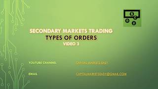 Types Of Orders  Secondary Markets Trading  Video 3 [upl. by Drucill608]