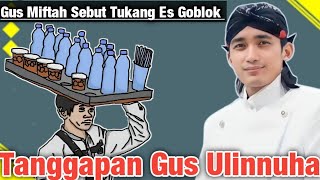 Gus Miftah Sebut Tukang Es Gaoblok  Begini Tanggapan Gus Ulinnuha 2024 [upl. by Nnylecoj]