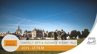 Film  Chantilly Arts et Elegance Richard Mille [upl. by Kcuhc]