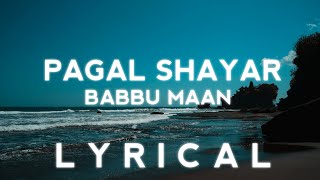 Pagal Shayar  Babbu Maan Official Lyrics Video Latest Punjabi song 2022 [upl. by Aimat]