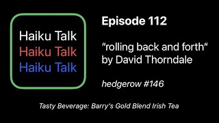 Episode 112 David Thorndales spot on senryu quotrolling back and forthquot from Hedgerow 146 [upl. by Nadual]