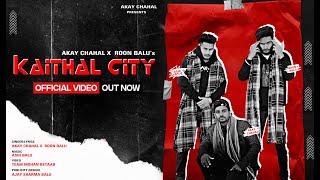 KAITHAL CITY  AKAY CHAHAL x RoonBalu  Official Music Video  Haryanvi HipHop 2023 [upl. by Jacobba989]