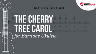 The Cherry Tree Carol Baritone Ukulele Tab [upl. by Odlo]