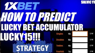 1xbet Lucky Accumulator Tips and Tricks  How to win bet with Lucky15 Betting Strategy [upl. by Dewayne]