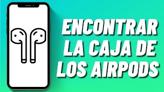 Cómo encontrar la caja de los AirPods sin AirPods [upl. by Marih]