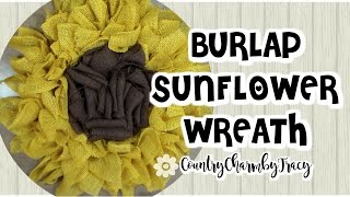 How to Make a Burlap Sunflower Wreath  Country Charm by Tracy [upl. by Medovich]