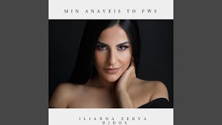 Min Anaveis To Fws feat Ilianna Zerva Remix [upl. by Ephrem]