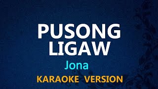 PUSONG LIGAW  Jona KARAOKE VERSION [upl. by Anirad]