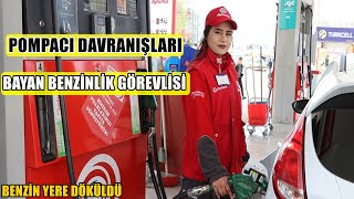 POMPACI DAVRANIŞLARI BENZİNLİK GÖREVLİLERİ BAYAN POMPACILAR [upl. by Neerac188]