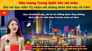 Nữ Đạo Diễn Trung Quốc Làm Netizen Bất Ngờ Khi Đến Việt Nam Du Lịch Và Nhận Xét Thẳng Thắn Thế Này [upl. by Pearson537]