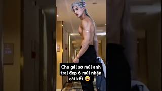 Cho cô gái khác sơ múi anh trai đẹp 6 múi nhận cái kết 🤣 funny short handsome muscles boy [upl. by Mirilla]